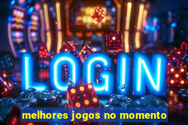 melhores jogos no momento